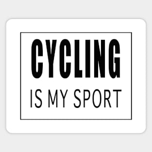 Cycling is My Sport Magnet